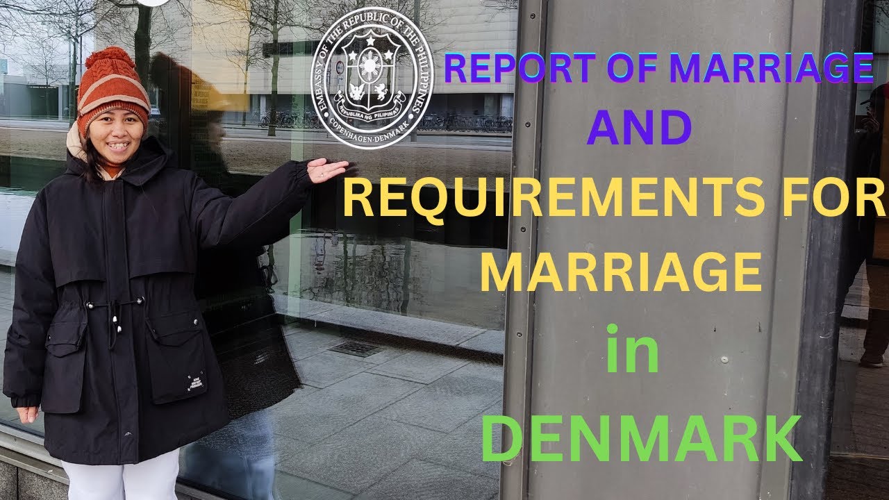 Filipina Married in Denmark | Report of Marriage | Requirements for Marriage in Denmark | No Agency