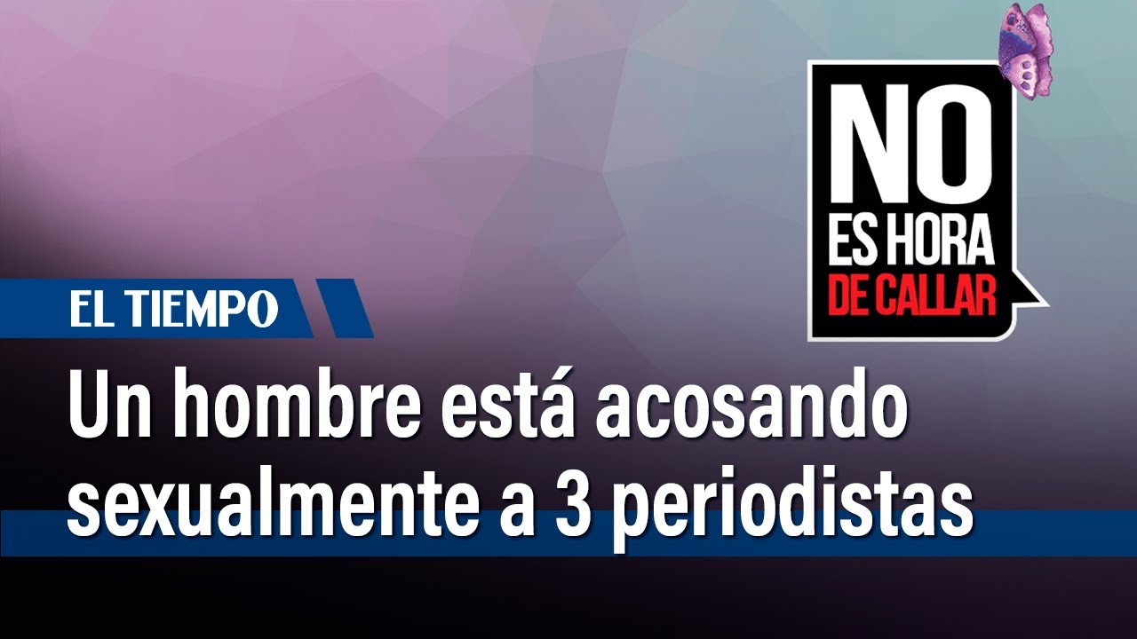Periodistas de Citytv denuncian acoso sexual por parte de un hombre | El Tiempo