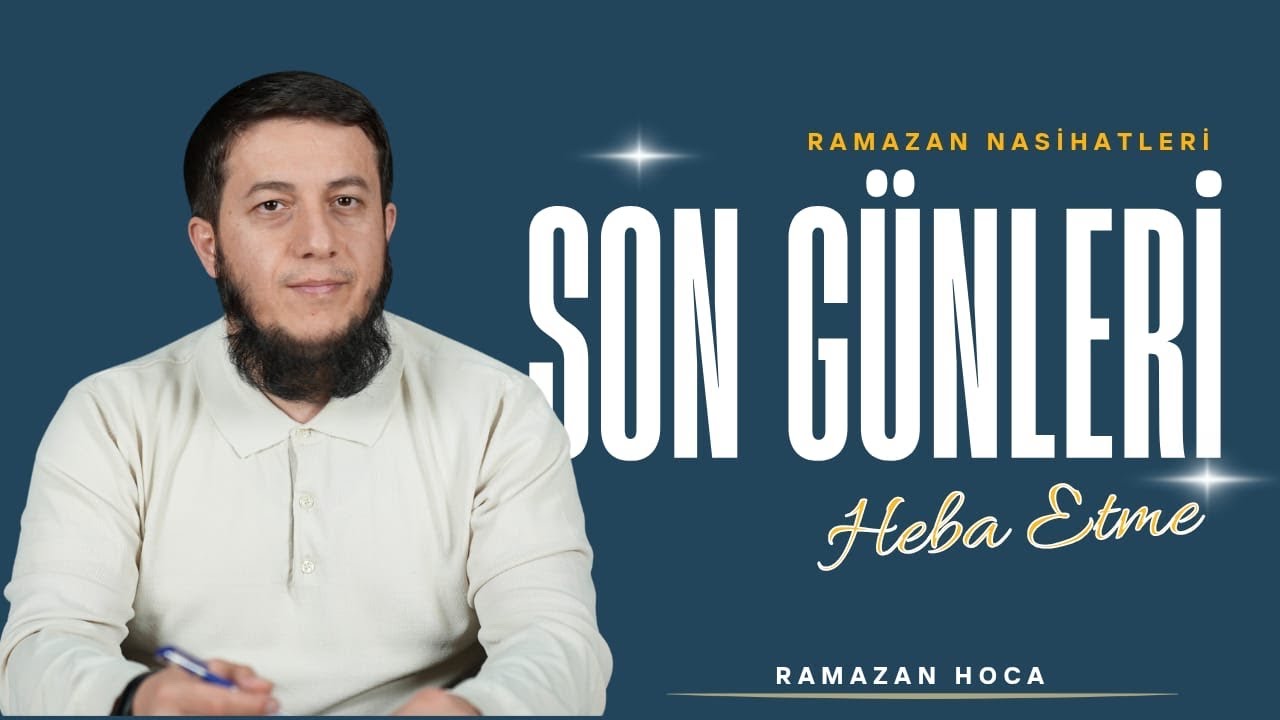 Son Günleri Heba Etme | Ramazan Nasihatleri | Ramazan Hoca