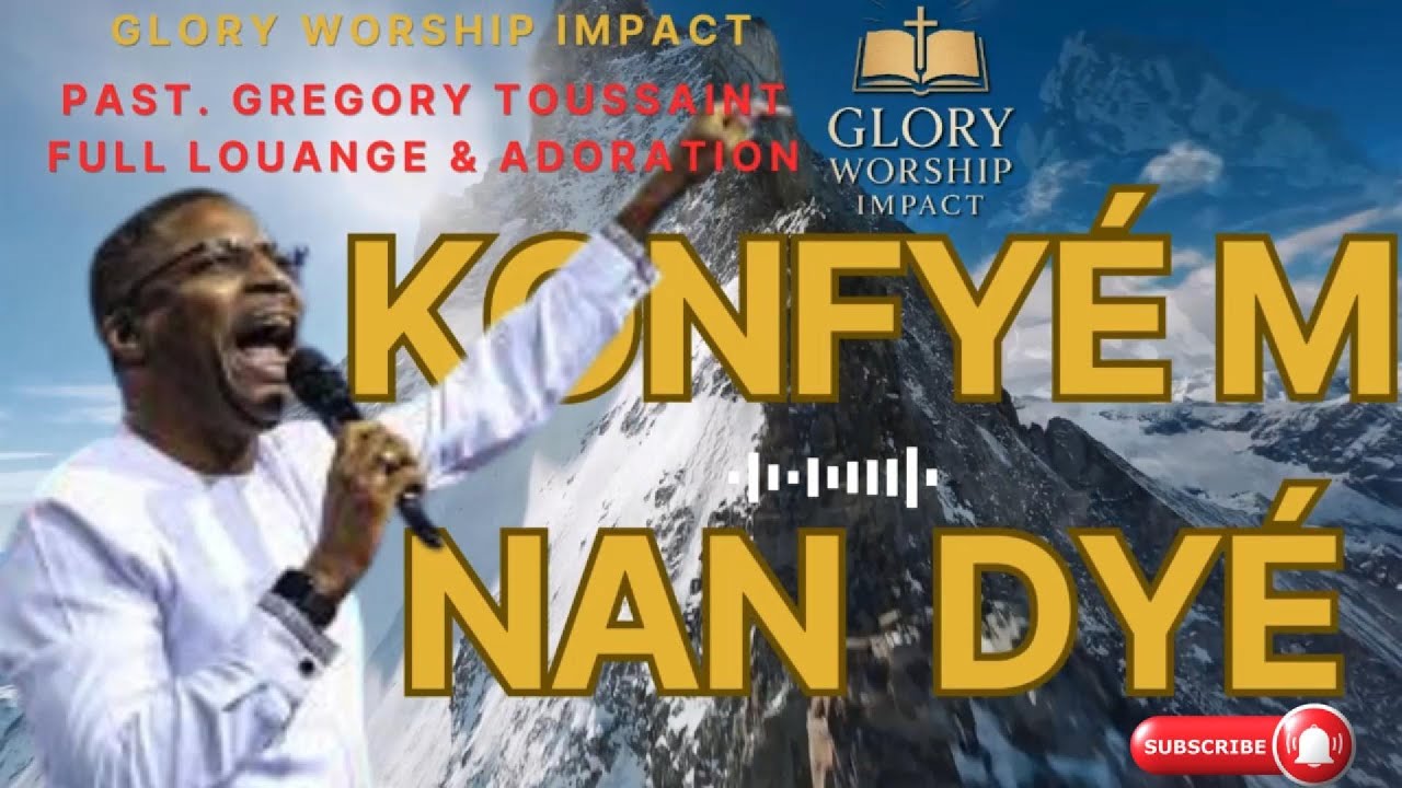 KONFY É M NAN DYÉ, KRIS GEN SUPRIZ POU OU,GREGORY TOUSSAINT, GLORY WORSHIP IMPACT,SHEKINAH ,LOUANGE