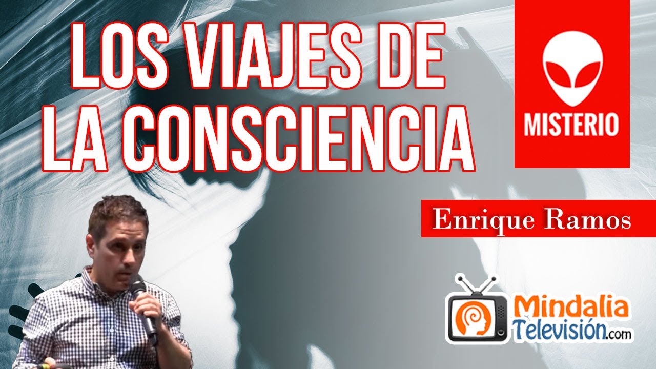 Los Viajes de la Consciencia, por Enrique Ramos