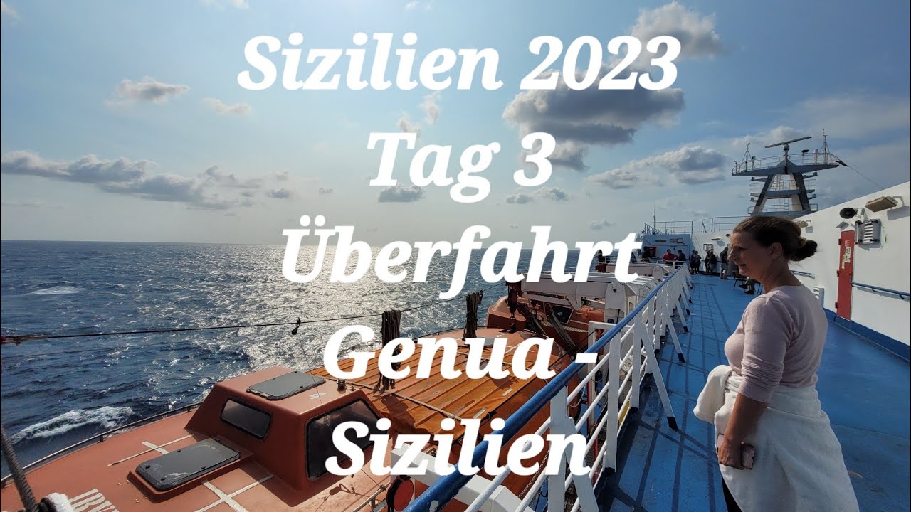 Sizilien 2023 Tag 3 - Überfahrt Genua - Sizilien