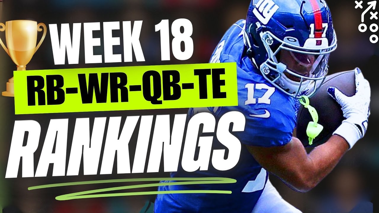 🔥 UPDATED ALL POSITION RANKINGS for Week 18 Fantasy Football 🚀 | Fantasy Football Rankings