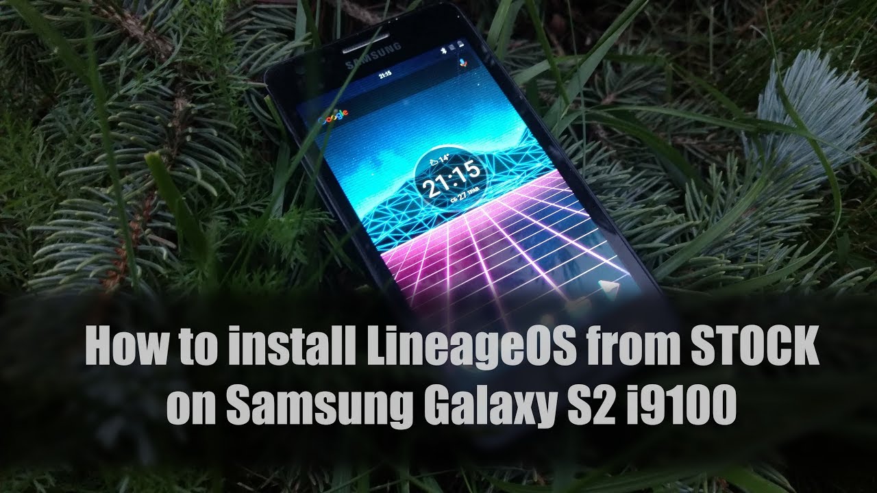 Как установить LineageOS с стоковой 4.1.2. на Samsung Galaxy S2 i9100