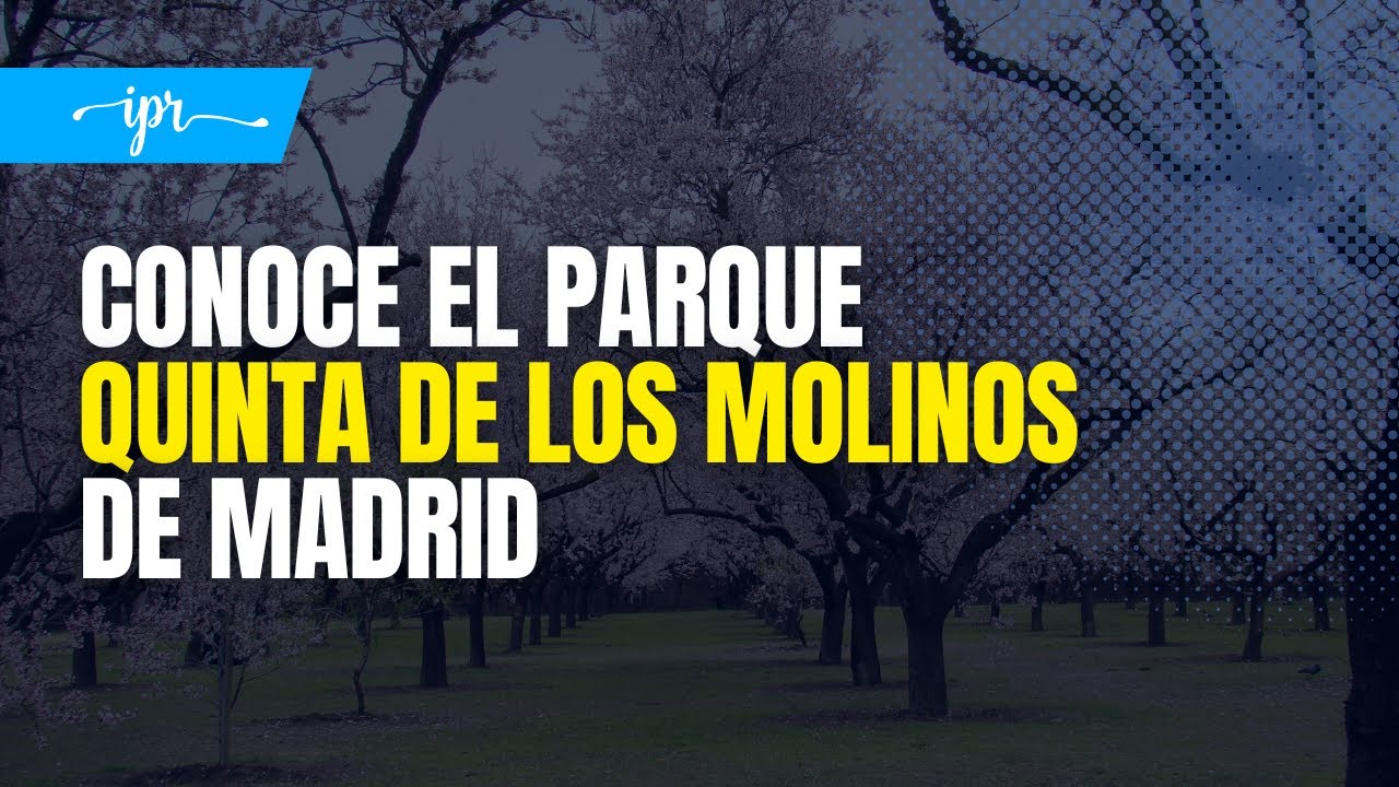 El Parque Quinta de Los Molinos - HACER TUISMO en MADRID