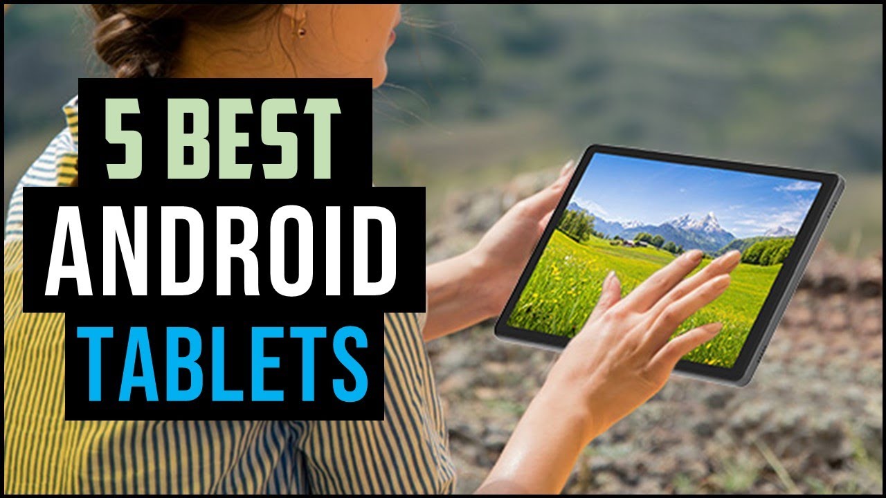 [TOP 5] Best Android Tablets 2024