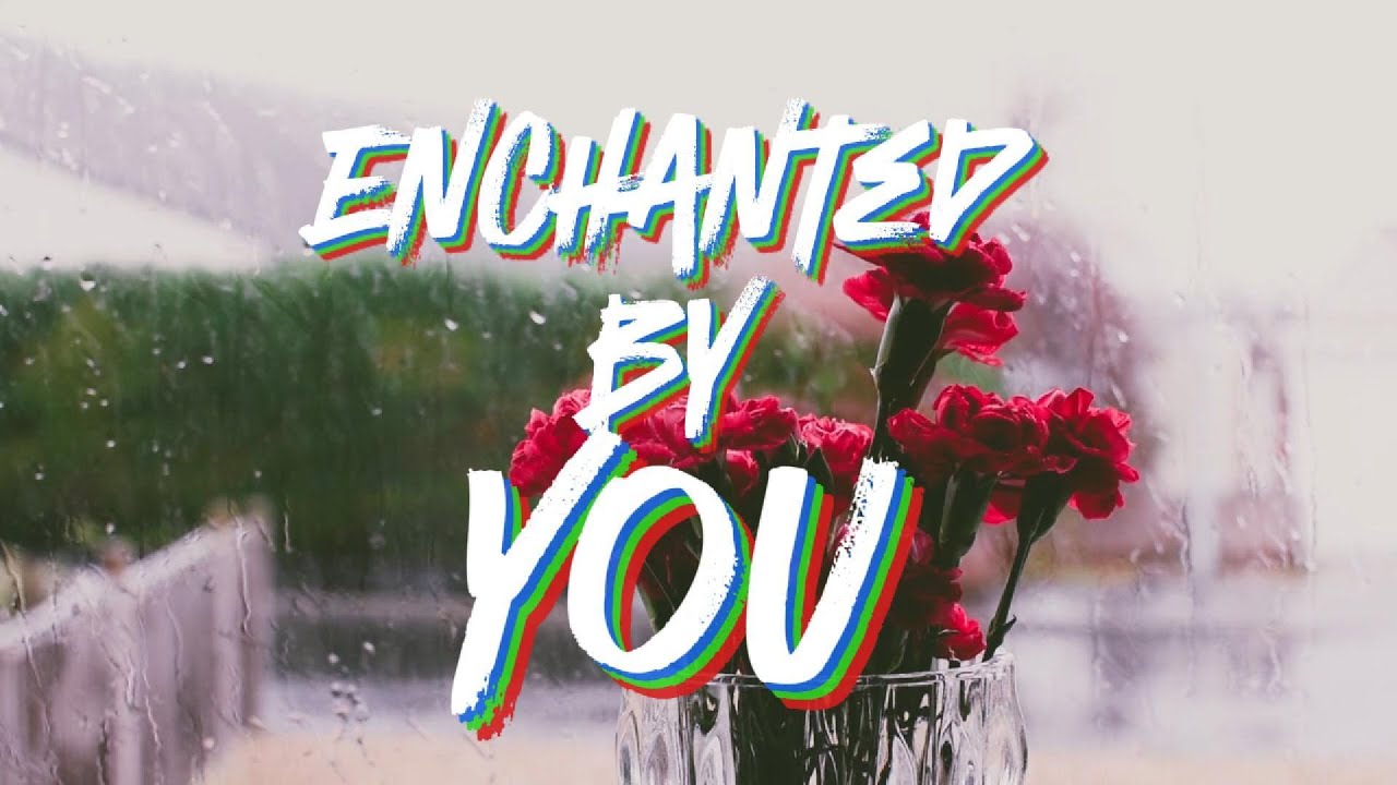 Enchanted by You (Lyric)