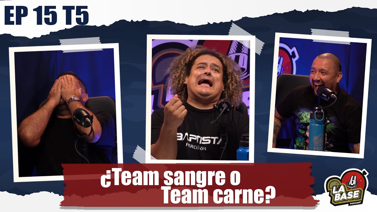 ¿Team Sangre o Team Carne? | La Base Podcast | EP15 | T5