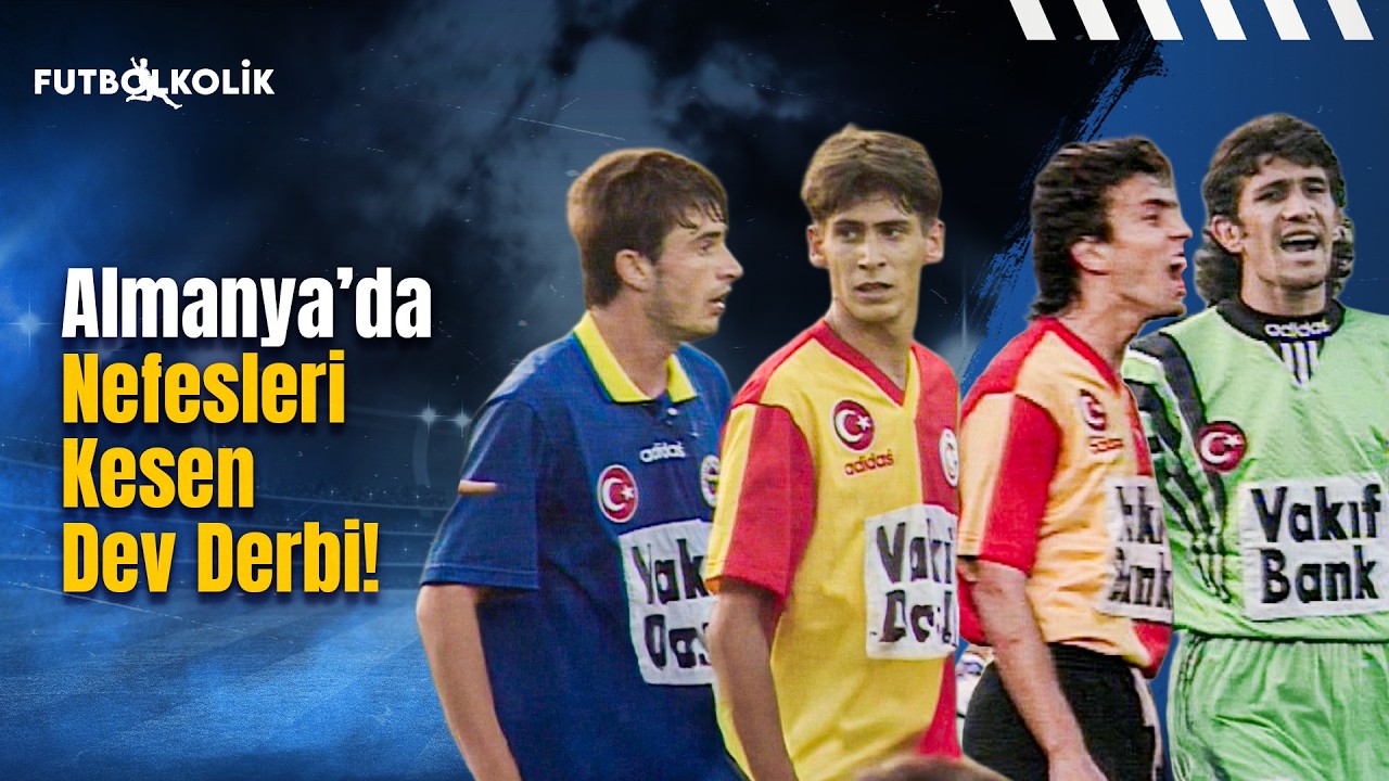 Almanya'da Nefesleri Kesen Dev Derbi! | Fenerbahçe-Galatasaray 1996 Gurbet Kupası