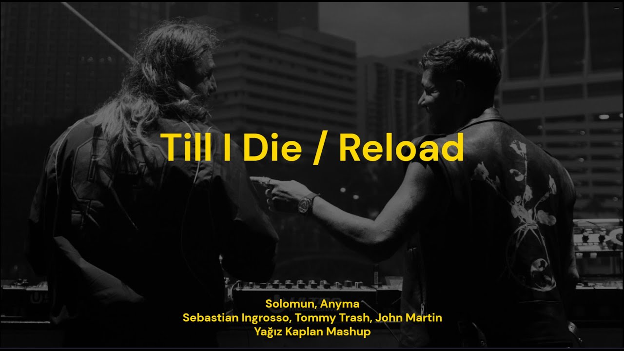 Solomun & Anyma vs. Sebastian Ingrosso - Till I Die x Reload (Yağız Kaplan Mashup)