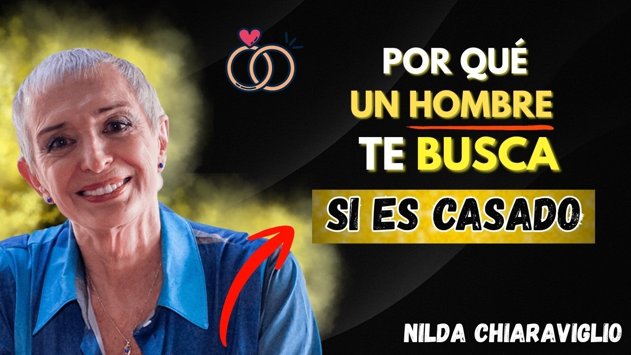 Qué Quiere Realmente un Hombre Casado Cuando Te Busca – Reflexiones de Nilda Chiaraviglio