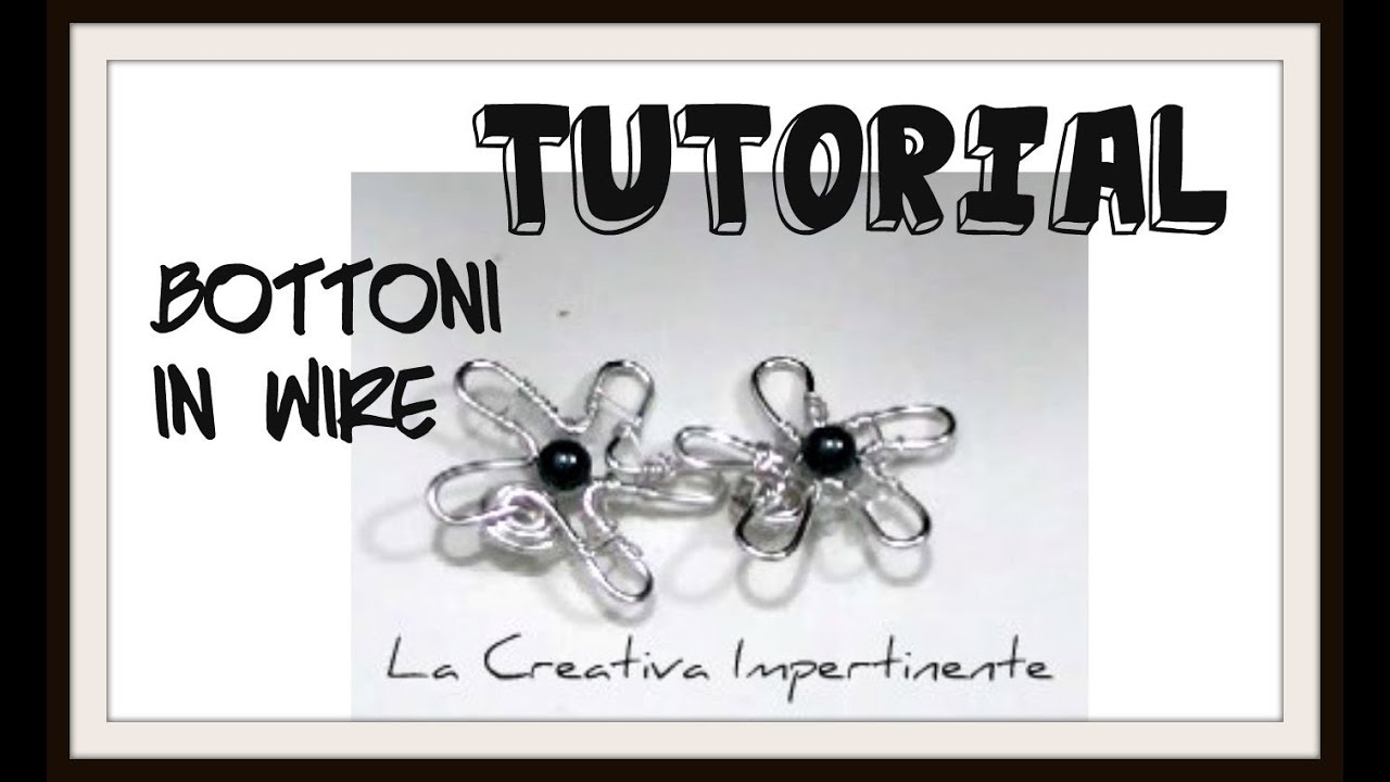 Tutorial wire: realizzare dei bottoni con filo metallico | DIY wire button