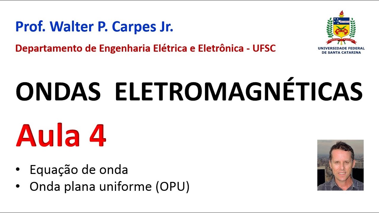 Aula 4: A equação de onda e a Onda Plana Uniforme (OPU)