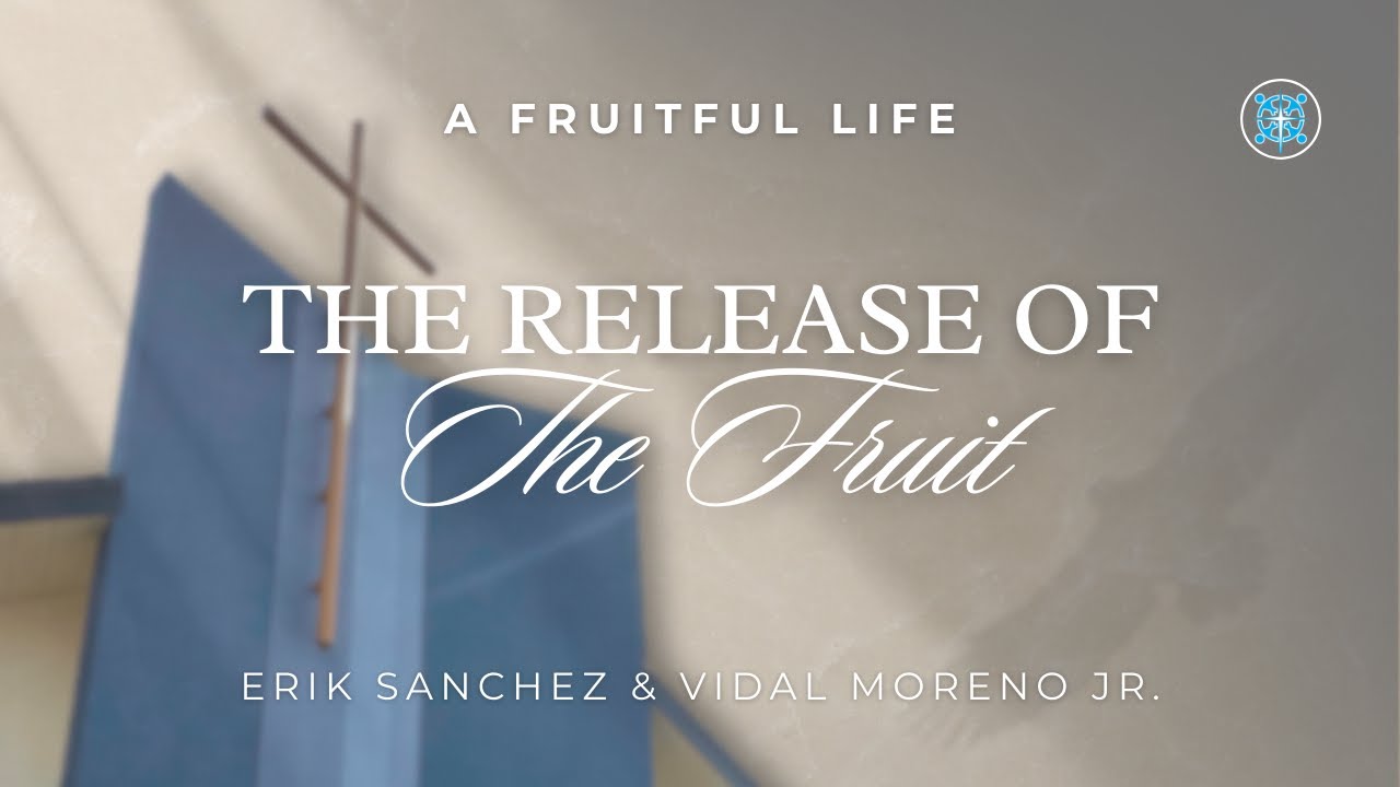 2.8.26 | Soltando El Fruto - The Release Of The Fruit | Erik Sanchez & Vidal Moreno Jr.