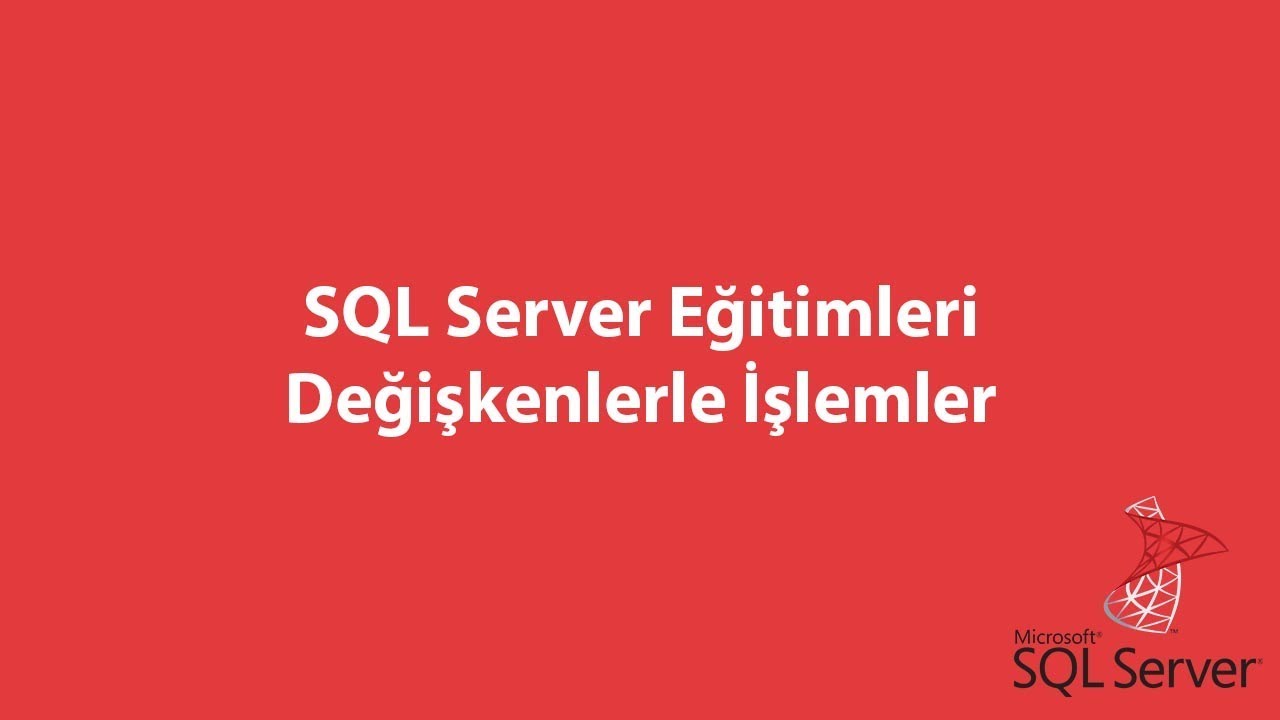 SQL Server'da Değişkenlerle İşlemler