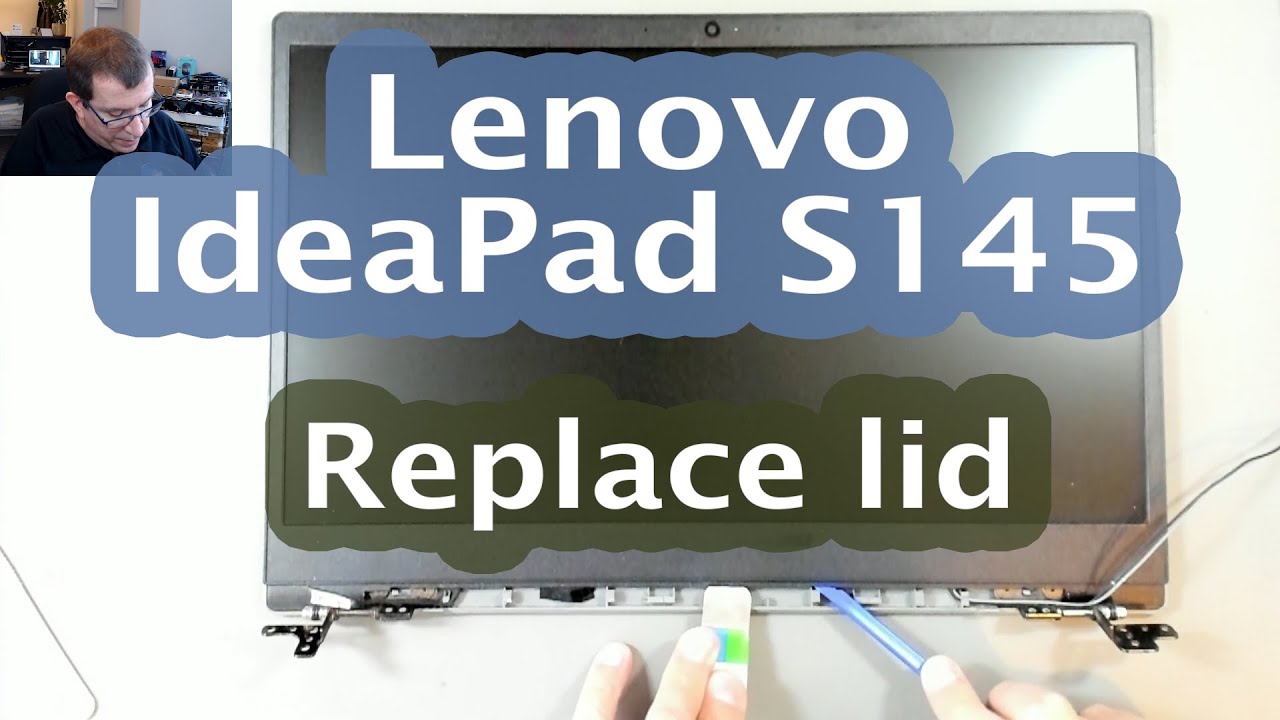 [81] Lenovo IdeaPad S145-15IWL - Replace lid