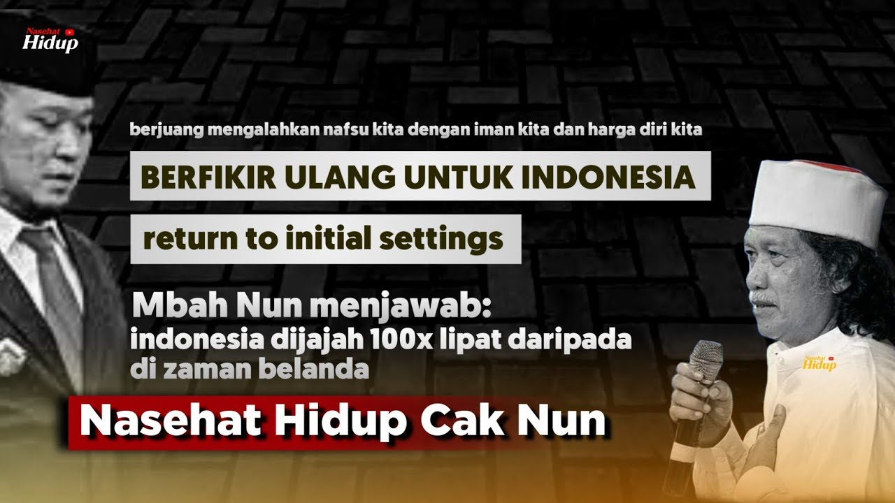 Berfikir ulang untuk Indonesia - Nasehat Hidup Cak Nun