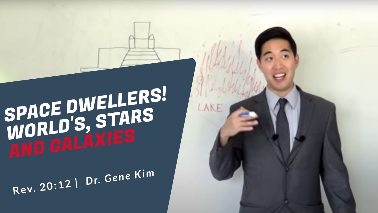 SPACE DWELLERS! Worlds, Stars & Galaxies (Rev. 21:1-2) | Dr. Gene Kim