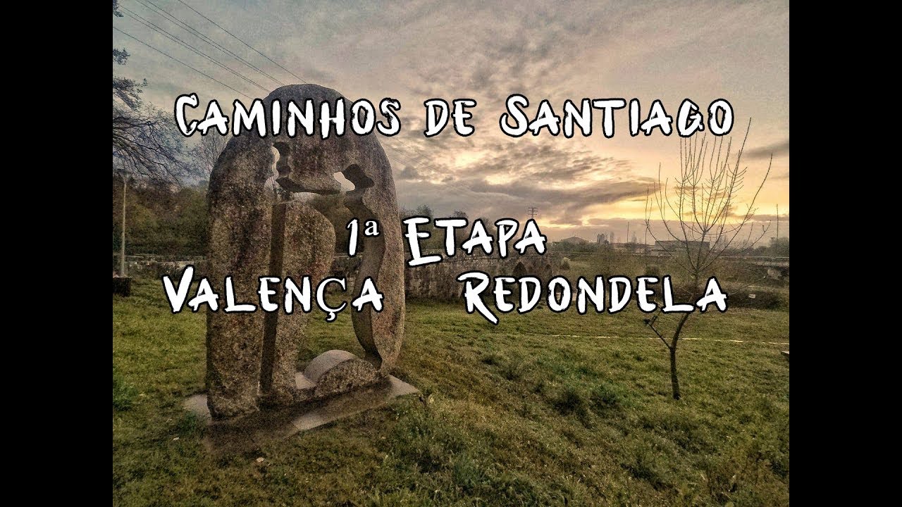 Caminho de Santiago | 1° Dia | Valença a Redondela