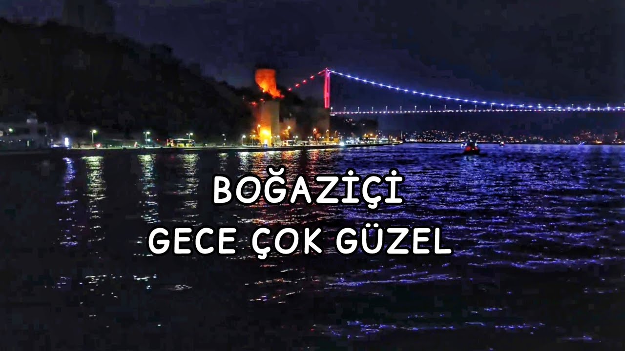 BOĞAZİÇİ GECE ÇOK GÜZEL /KÜÇÜKSU -AŞİYAN 