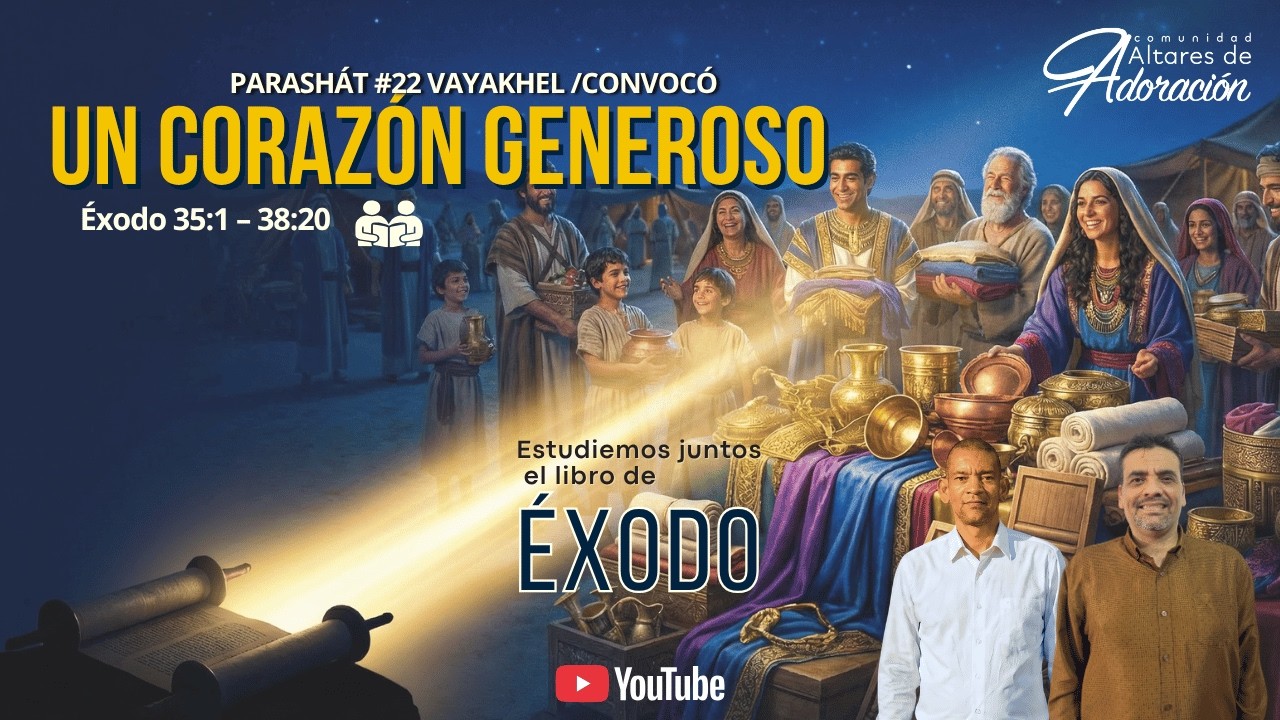 Un Corazón Generoso / Parashat  #22 VAIAKEL “Convocó”