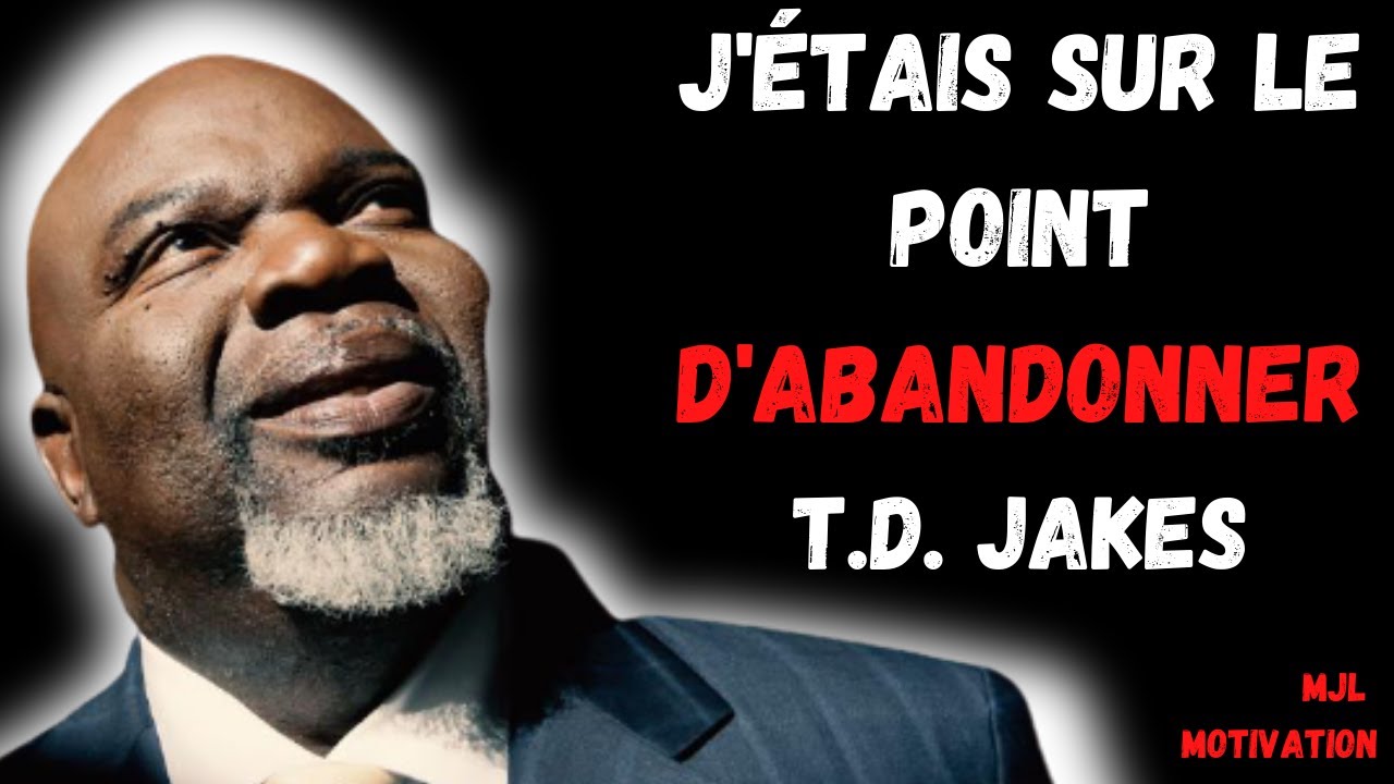 J'étais sur le point d'abandonner - TD Jakes - Motivation en français