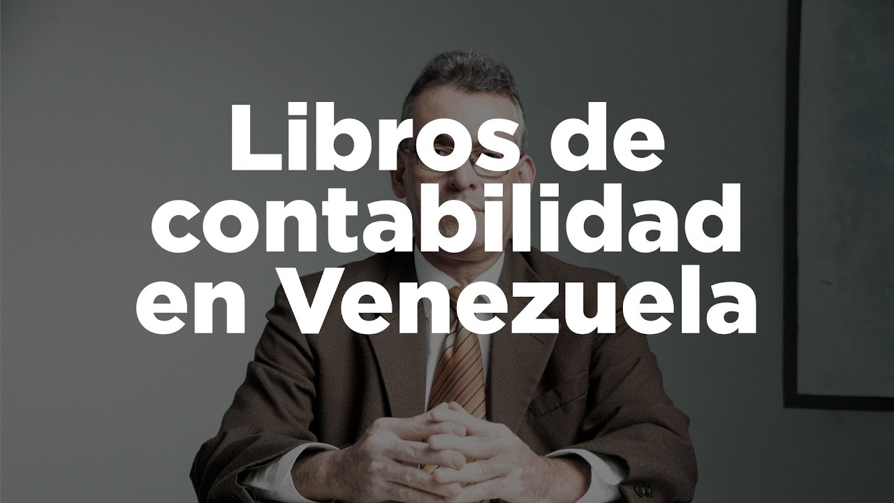Libros de contabilidad que debe llevar una empresa en Venezuela