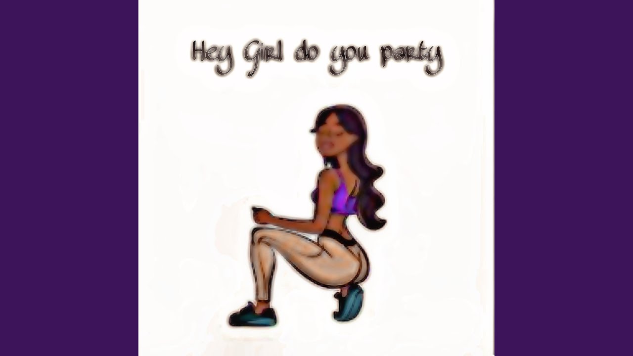 Hey girl do you party (feat. Gutta Foe)