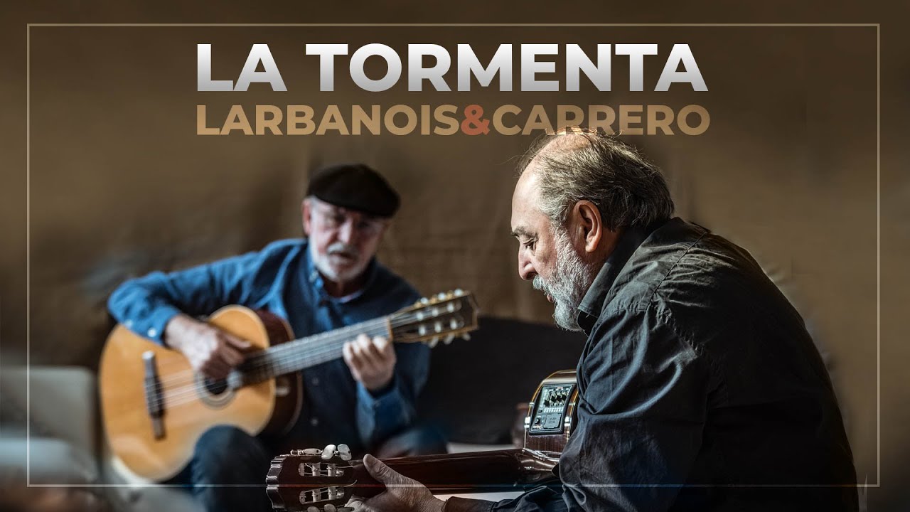 Larbanois & Carrero - La Tormenta