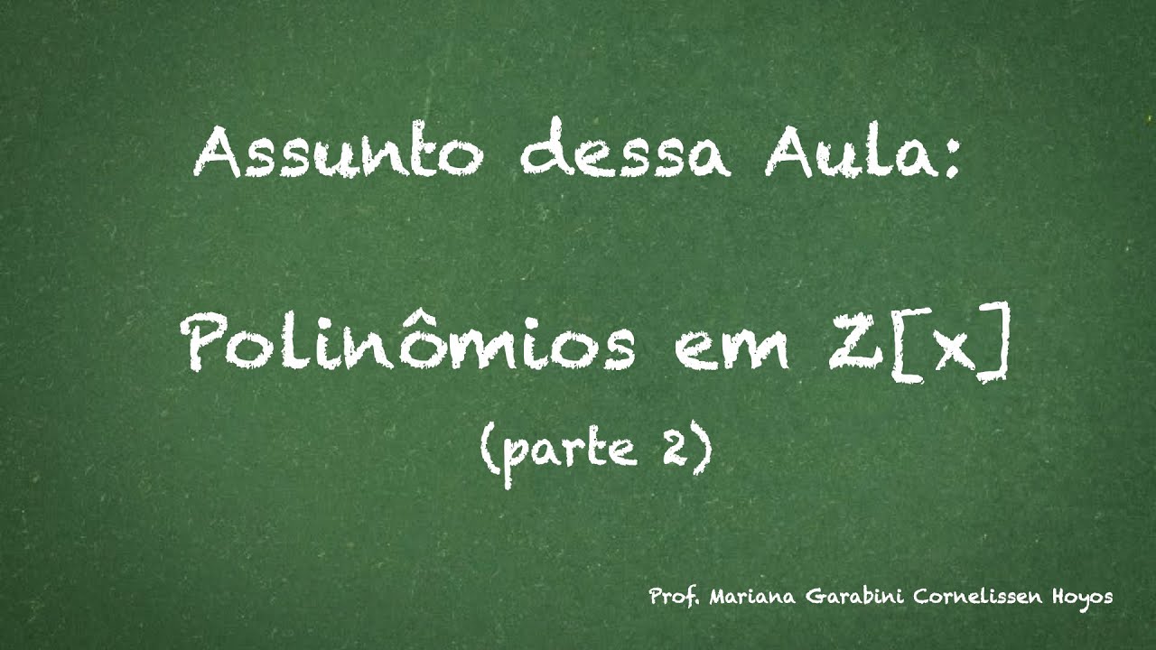 Polinômios com coeficientes inteiros - parte 2