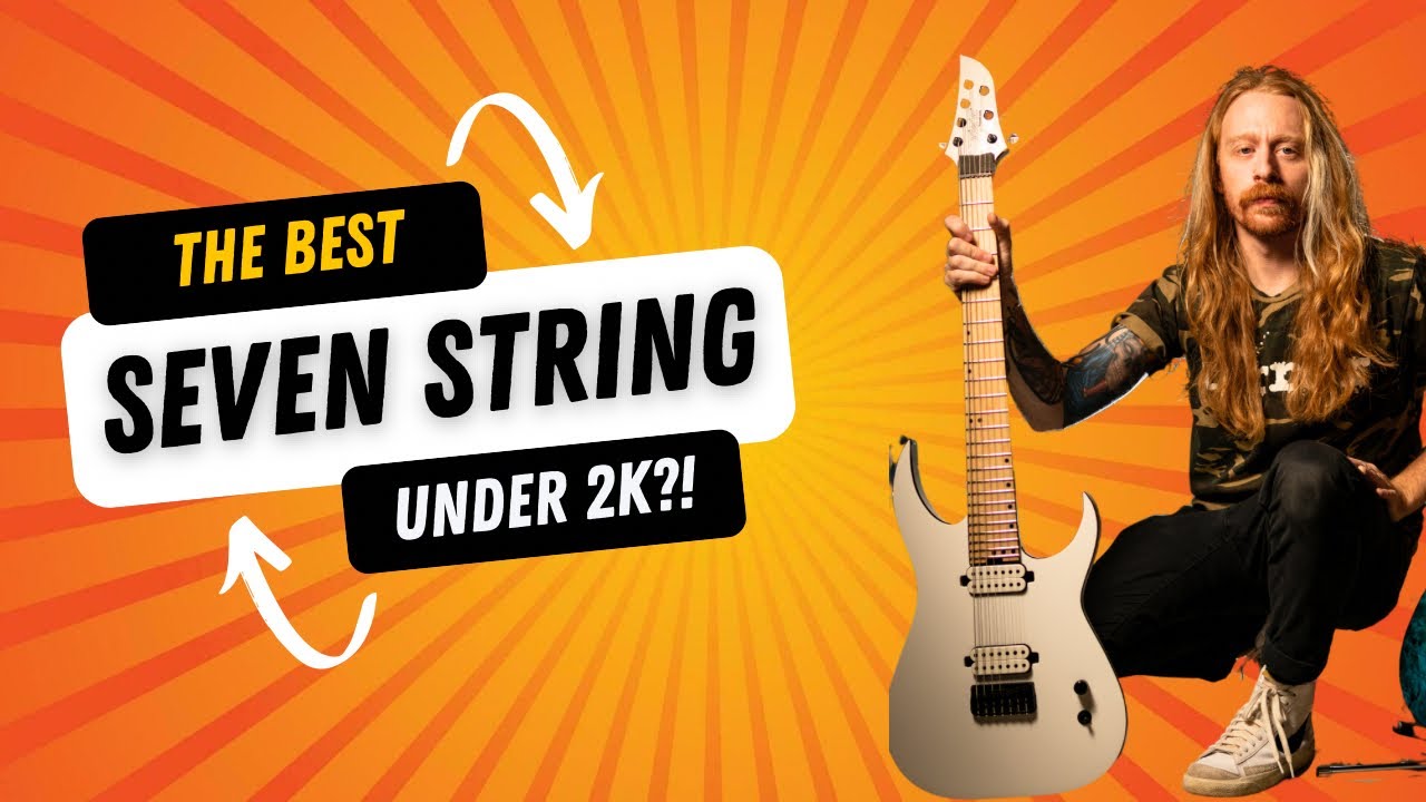 The best SEVEN STRING GUITAR under 2k?!