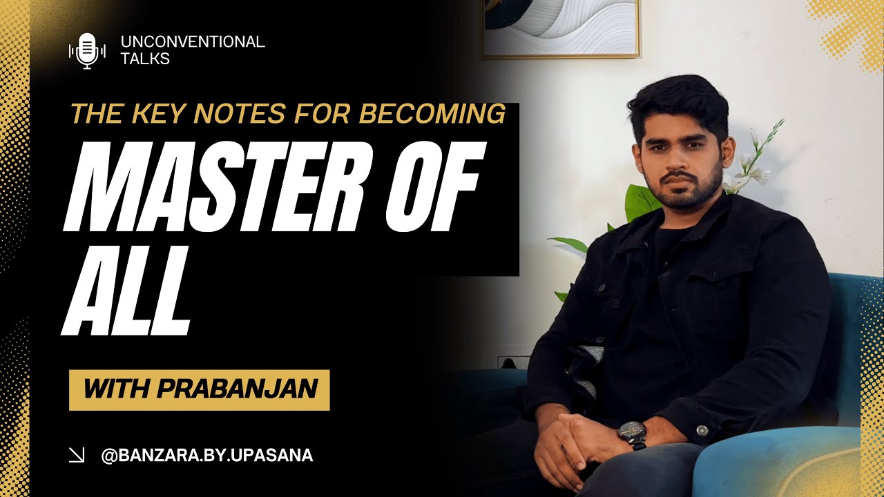Master of All | The Key Notes for Becoming Multi-Skilled with Prabanjan | Unconventional Talks