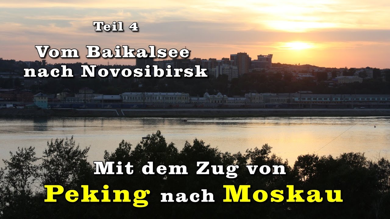 Mit dem Zug von Peking nach Moskau  Teil 4/5: Vom Baikalsee nach Novosibirsk