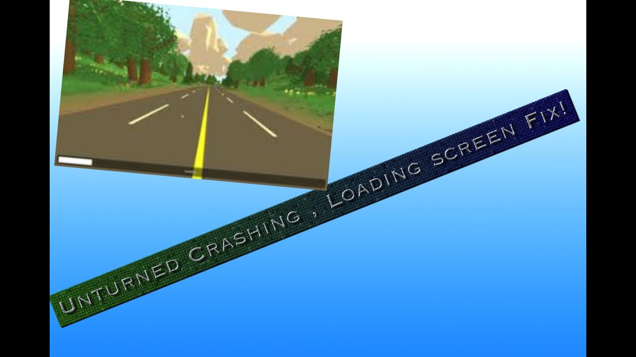 Unturned Crashing , Stuck on Loading screen Fix.
