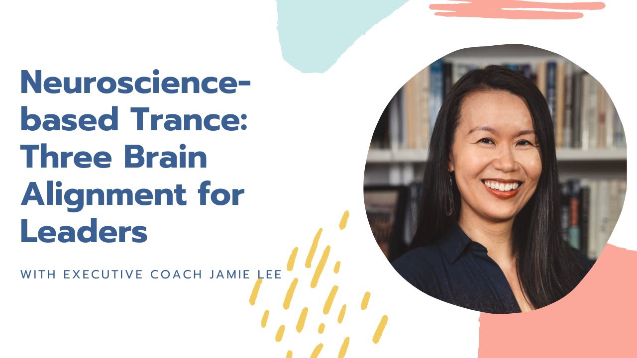 Neuroscience-based Trance: Three Brain Alignment for Leaders