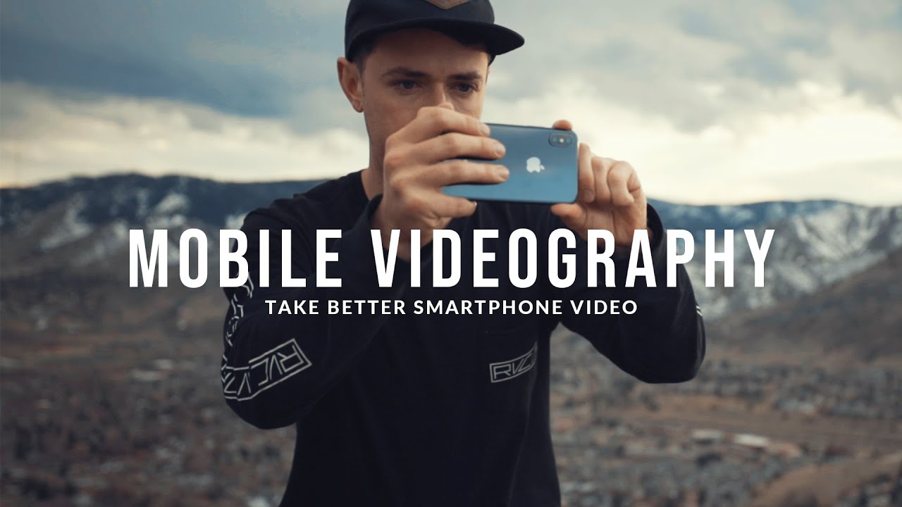 Take better smartphone videos. | MOBILE VIDEOGRAPHY