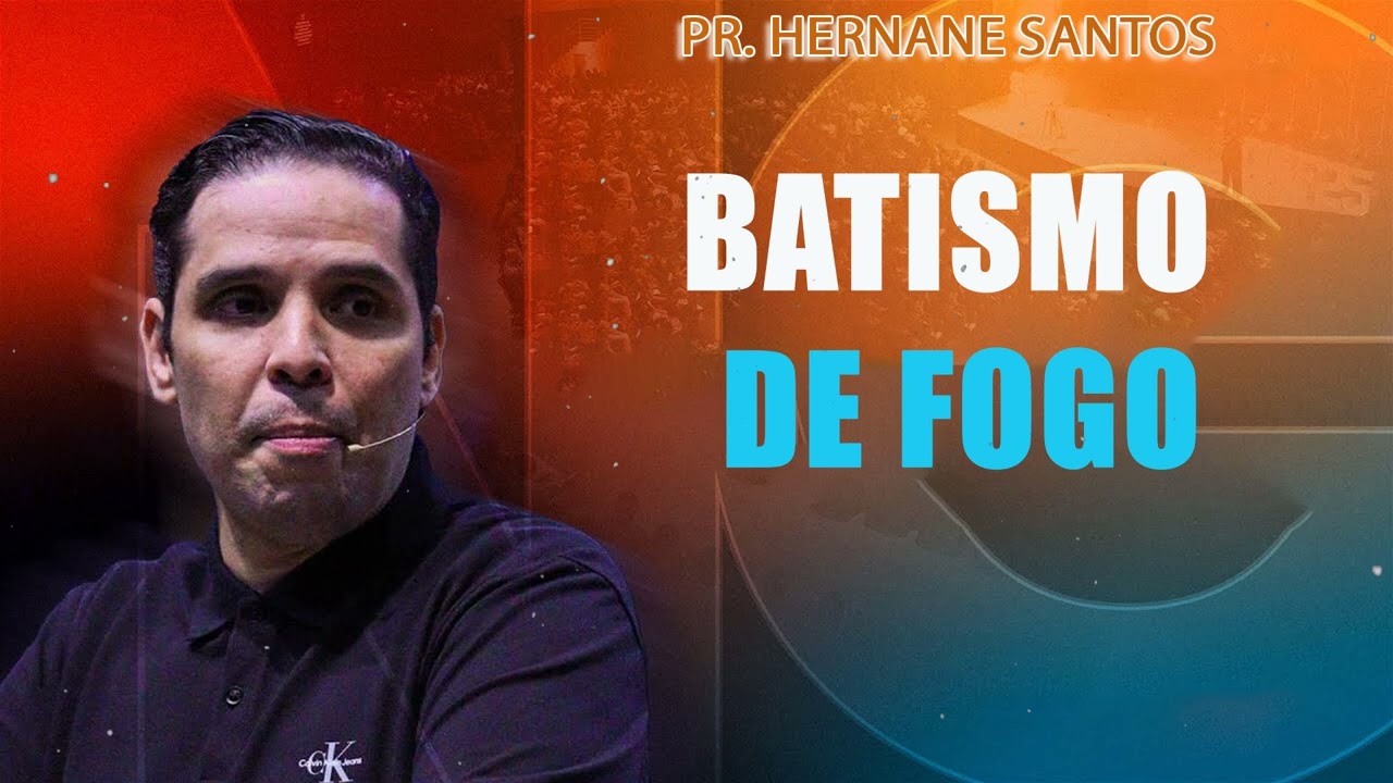 BATISMO DE FOGO - Pr. Hernane Santos