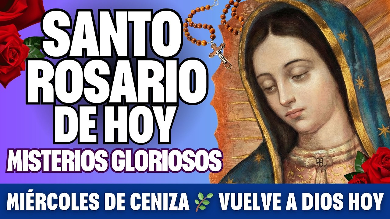 SANTO ROSARIO DE HOY MIÉRCOLES DE CENIZA | Misterios Gloriosos por la Renovación del Corazón