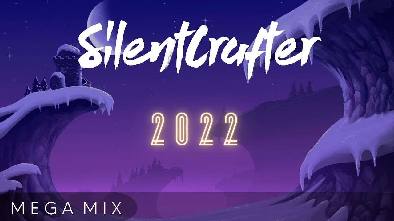 SilentCrafter - Everything From 2022 [Mega Mix]