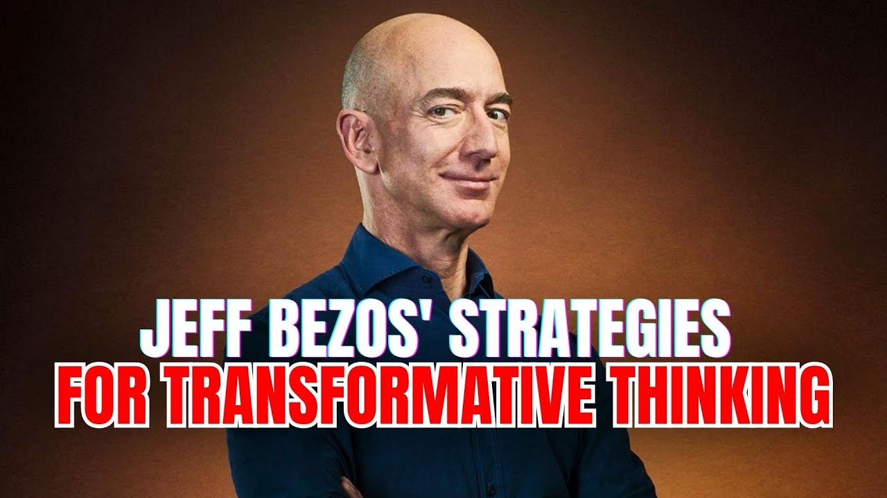Jeff Bezos' Strategies for Transformative Thinking | Jeff Bezos