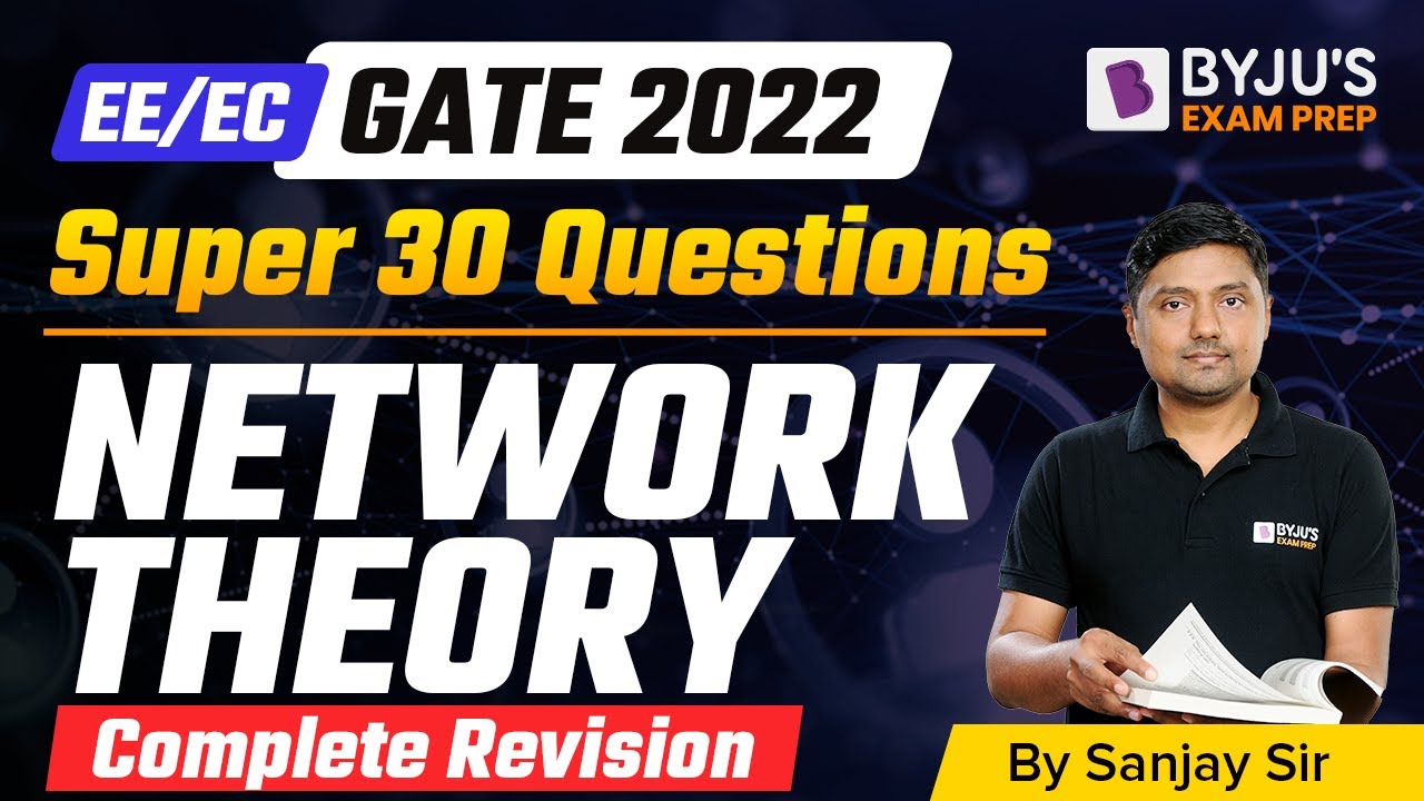 Network Theory | GATE Electronics (EC) & Electrical (EE) | 30 Important Questions | BYJU'S GATE