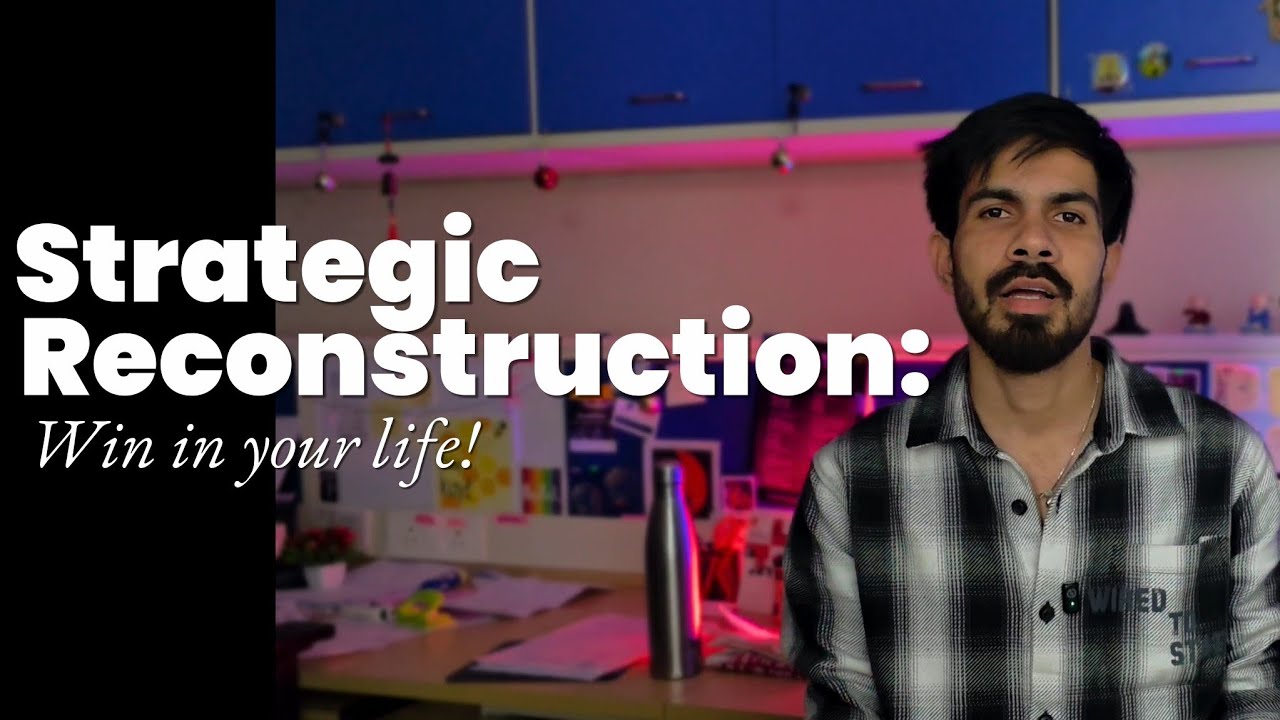 Strategic Reconstruction: Win in your Life!