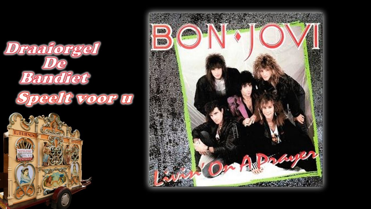 Draaiorgel de Bandiet speelt: Livin On A Prayer  - Bon Jovi