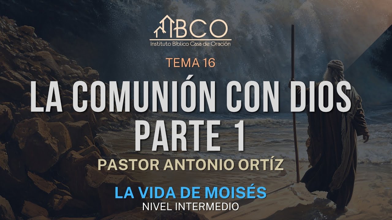Antonio Ortíz - La comunión con Dios - Parte 1