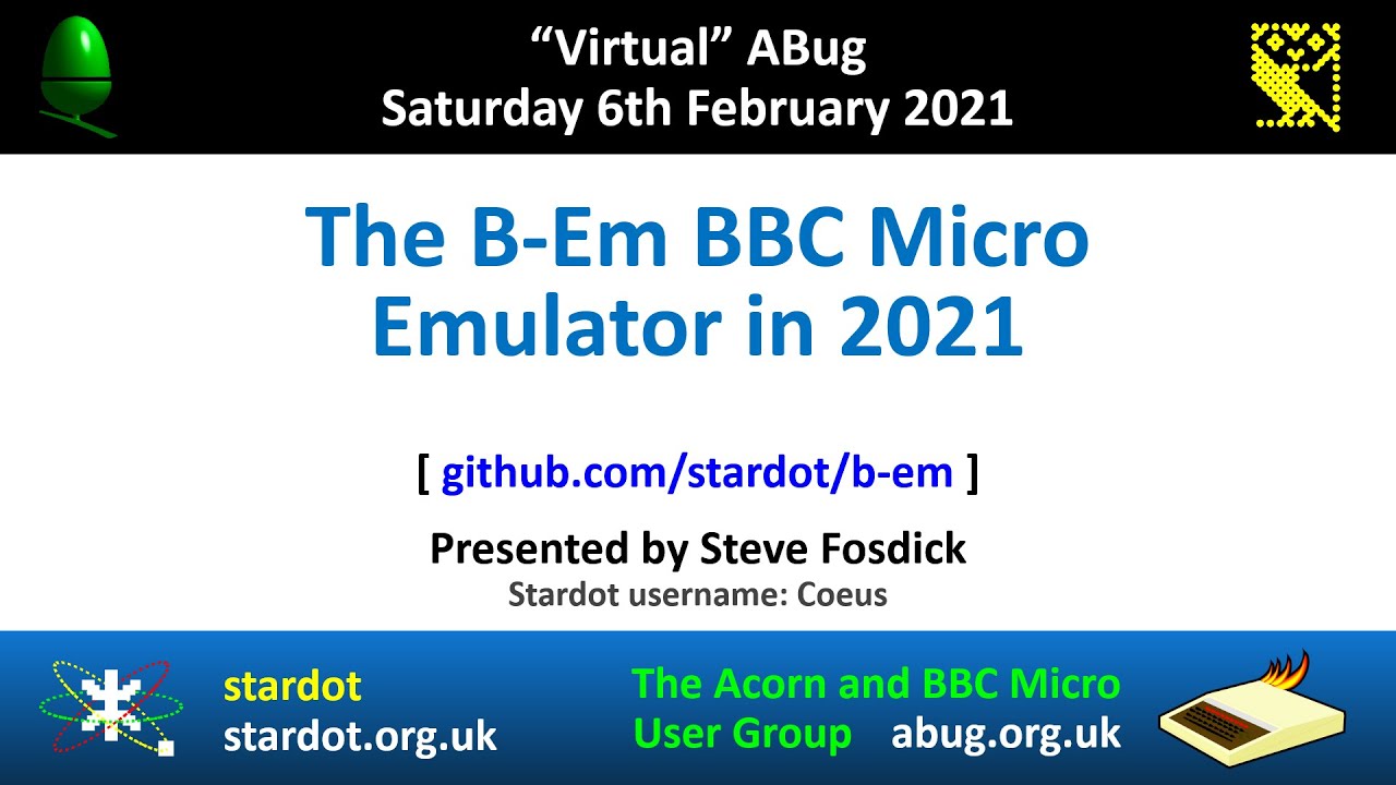 ABug 11 - The B-Em BBC Micro Emulator in 2021 - presented by Steve Fosdick (Coeus)