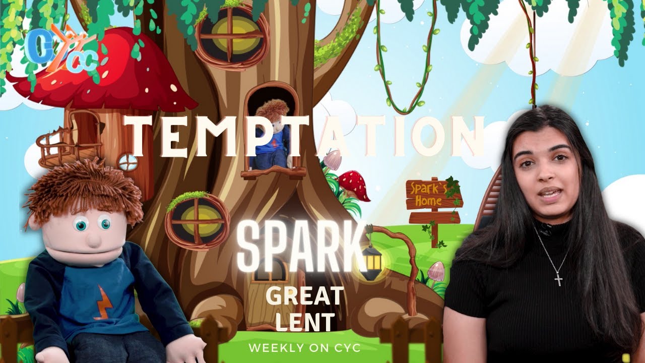 Spark S02 E01: Temptation week - Great lent - CYC