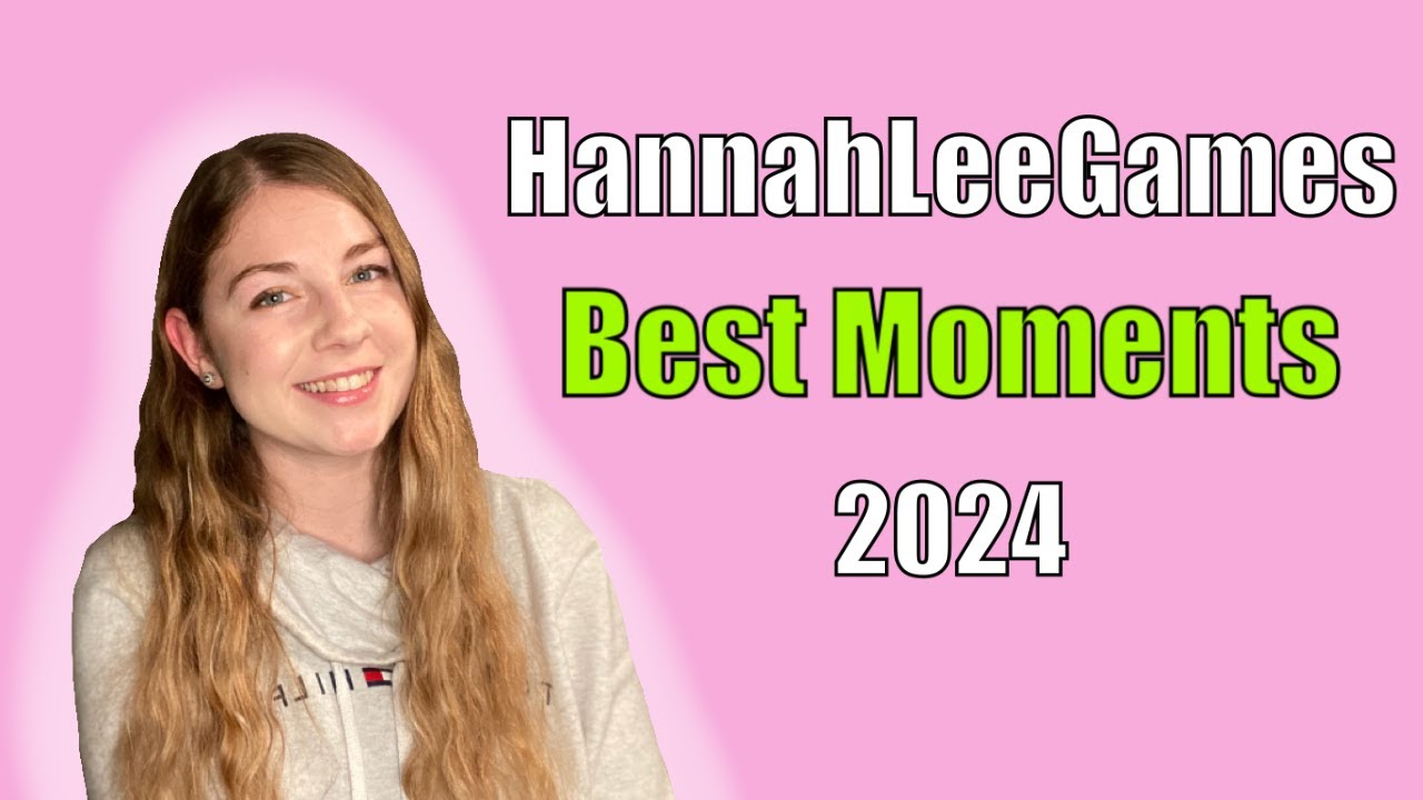 HannahLeeGames Funny Moments Compilation 2024