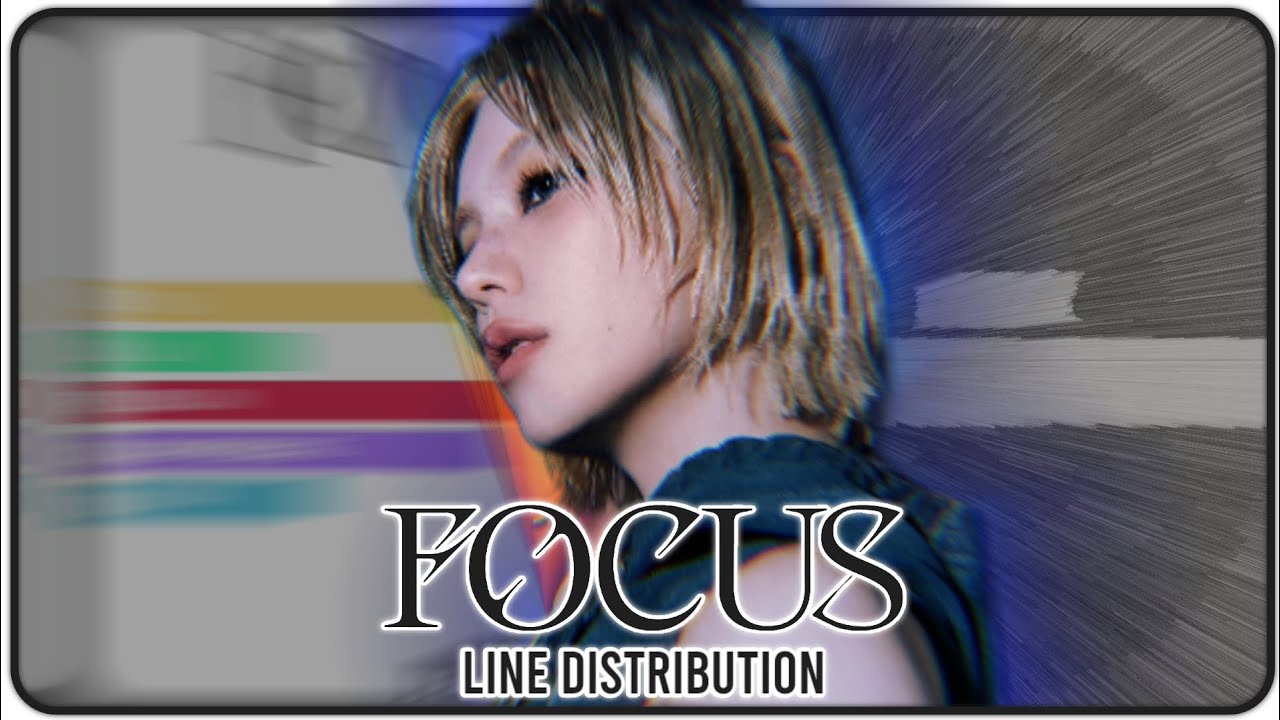 ITZY ~ FOCUS (Line Distribution)
