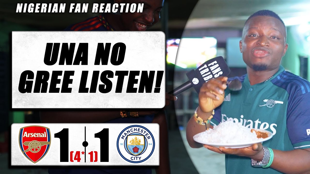 ARSENAL 1-1 (4*-1) MAN CITY - ( Godfrey- NIGERIAN FAN REACTION) - COMMUNITY SHIELD HIGHLIGHTS 22-23