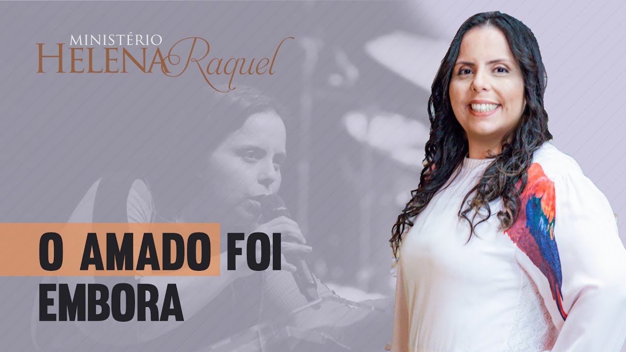 Pra Helena Raquel - O Amado Foi Embora